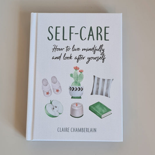 Self Care: How to live mindfully and look after yourself